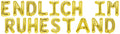 Banner (Endlich im Ruhestand) 16x12cm weiß